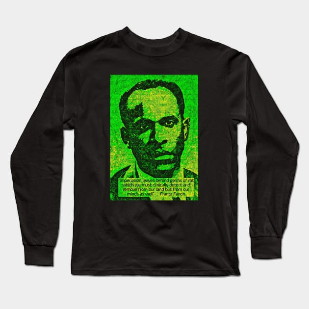 Franz Fanon quote on imperialism Long Sleeve T-Shirt by Tony Cisse Art Originals